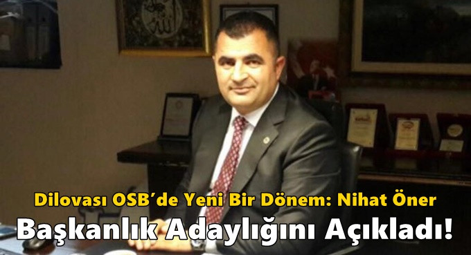 Dilovası OSB’de Yeni Bir Dönem: Nihat Öner Başkanlık Adaylığını Açıkladı!